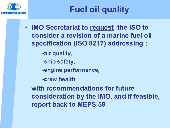 Fuel oil quality • IMO Secretariat to request the ISO to consider a revision