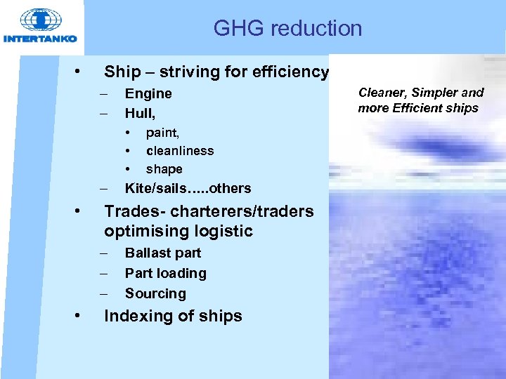 GHG reduction • Ship – striving for efficiency improvement – – Engine Hull, •