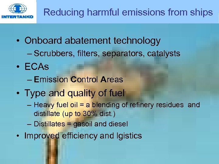 Reducing harmful emissions from ships • Onboard abatement technology – Scrubbers, filters, separators, catalysts