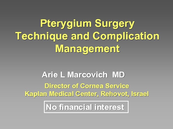 Pterygium Surgery Technique and Complication Management Arie L Marcovich MD Director of Cornea Service