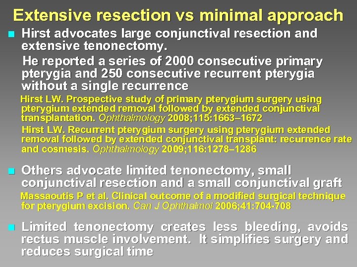 Extensive resection vs minimal approach n Hirst advocates large conjunctival resection and extensive tenonectomy.