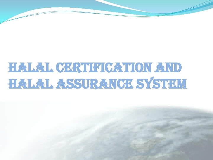 HALAL CERTIFICATION AND HALAL ASSURANCE SYSTEM 