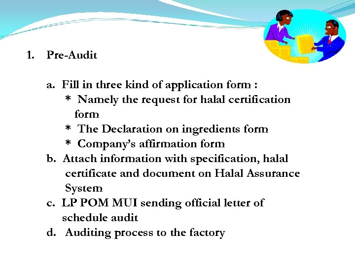 1. Pre-Audit a. Fill in three kind of application form : * Namely the