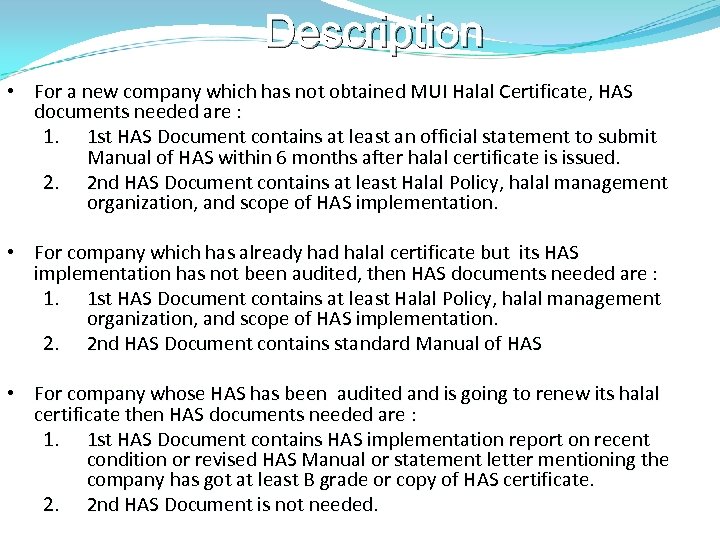 Description • For a new company which has not obtained MUI Halal Certificate, HAS
