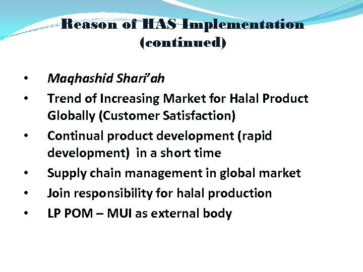 Reason of HAS Implementation (continued) • • • Maqhashid Shari’ah Trend of Increasing Market