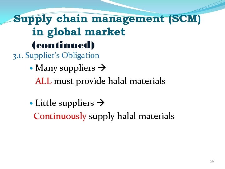 Supply chain management (SCM) in global market (continued) 3. 1. Supplier’s Obligation Many suppliers