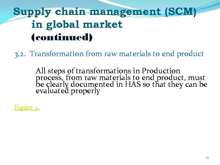 Supply chain management (SCM) in global market (continued) 3. 2. Transformation from raw materials