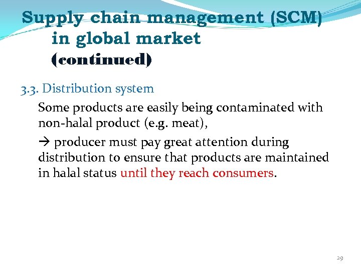 Supply chain management (SCM) in global market (continued) 3. 3. Distribution system Some products
