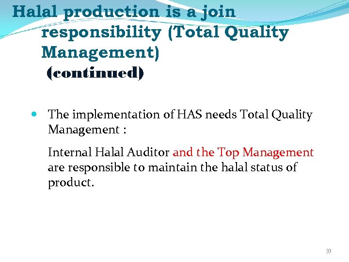 Halal production is a join responsibility (Total Quality Management) (continued) The implementation of HAS