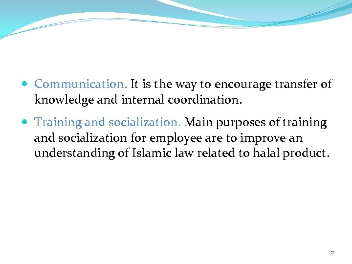  Communication. It is the way to encourage transfer of knowledge and internal coordination.