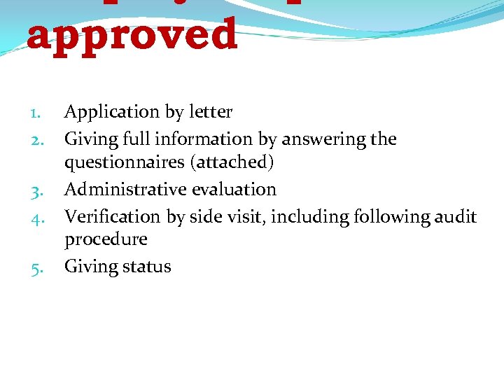approved 1. 2. 3. 4. 5. Application by letter Giving full information by answering