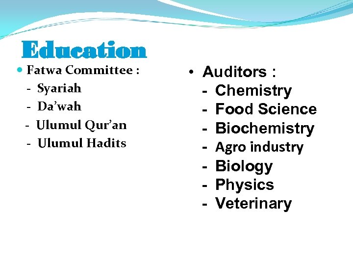 Education Fatwa Committee : - Syariah - Da’wah - Ulumul Qur’an - Ulumul Hadits