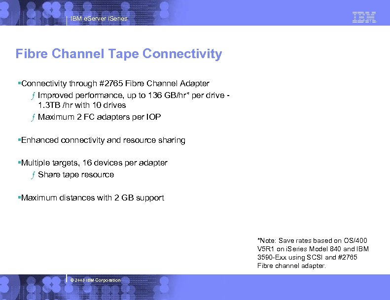 IBM e. Server i. Series Fibre Channel Tape Connectivity §Connectivity through #2765 Fibre Channel