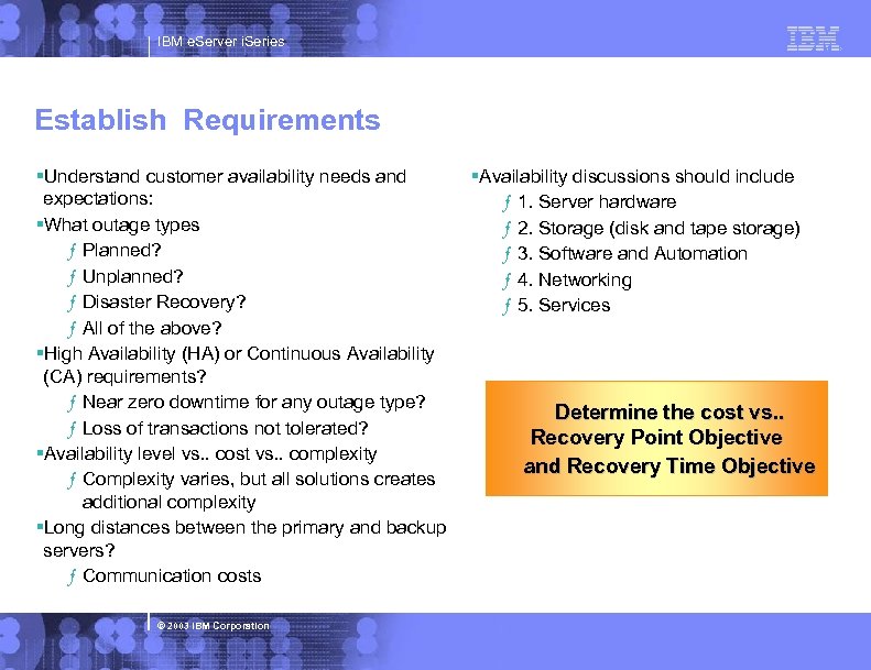 IBM e. Server i. Series Establish Requirements §Understand customer availability needs and expectations: §What