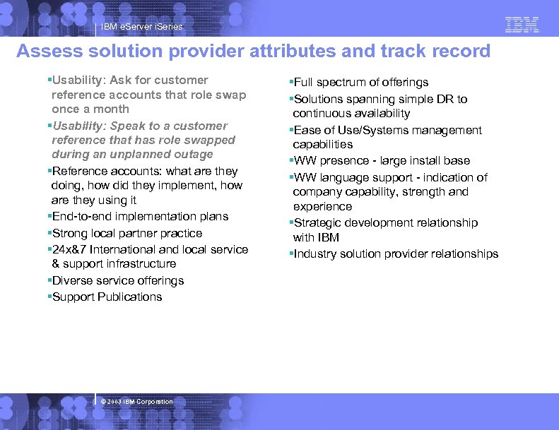 IBM e. Server i. Series Assess solution provider attributes and track record §Usability: Ask