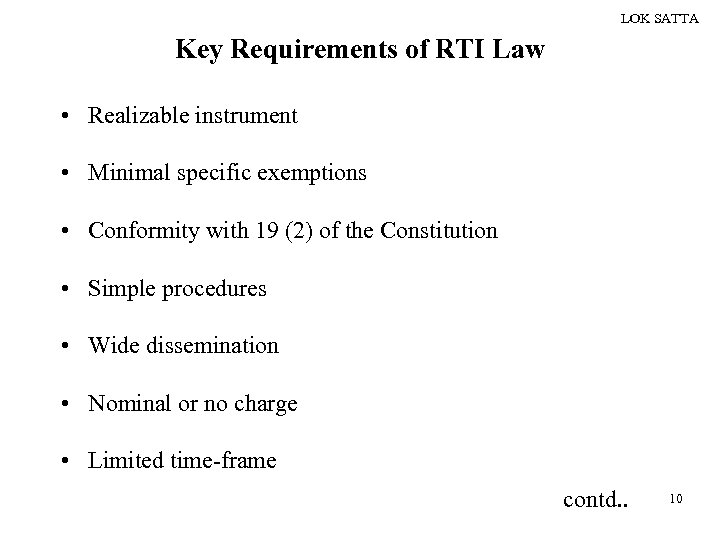 LOK SATTA Key Requirements of RTI Law • Realizable instrument • Minimal specific exemptions
