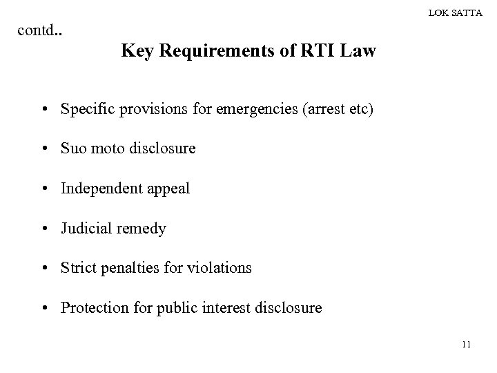 LOK SATTA contd. . Key Requirements of RTI Law • Specific provisions for emergencies
