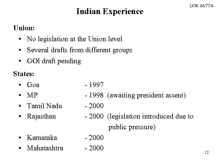 Indian Experience LOK SATTA Union: • No legislation at the Union level • Several