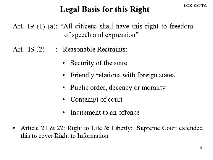 Legal Basis for this Right LOK SATTA Art. 19 (1) (a): “All citizens shall