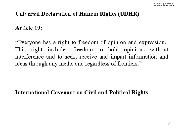 LOK SATTA Universal Declaration of Human Rights (UDHR) Article 19: “Everyone has a right
