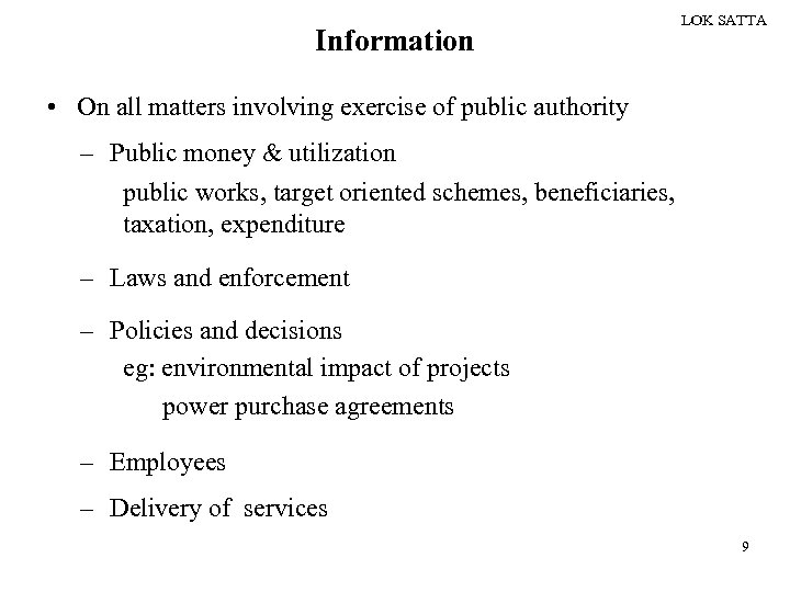 Information LOK SATTA • On all matters involving exercise of public authority – Public