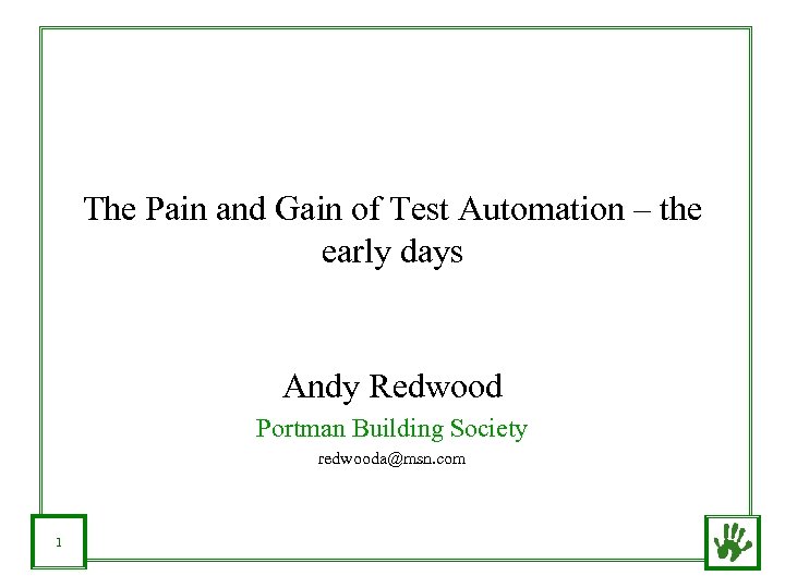 The Pain and Gain of Test Automation – the early days Andy Redwood Portman