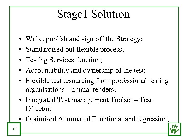 Stage 1 Solution • • • Write, publish and sign off the Strategy; Standardised