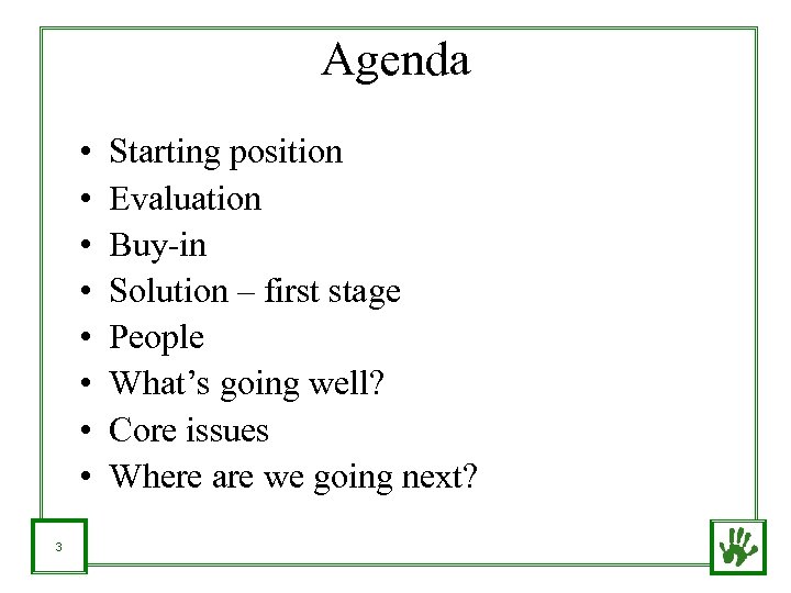 Agenda • • 3 Starting position Evaluation Buy-in Solution – first stage People What’s