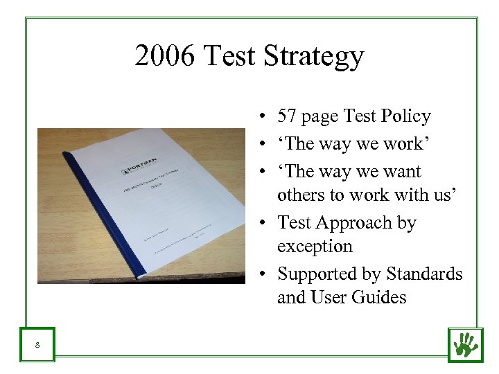 2006 Test Strategy • 57 page Test Policy • ‘The way we work’ •