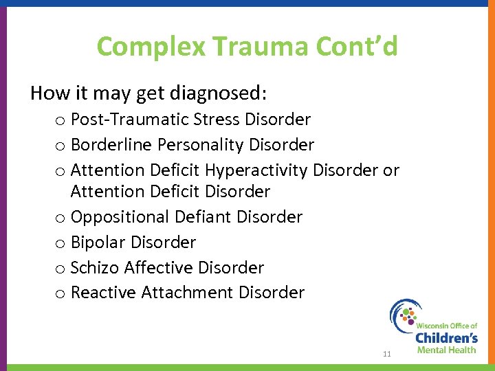 Complex Trauma Cont’d How it may get diagnosed: o Post-Traumatic Stress Disorder o Borderline