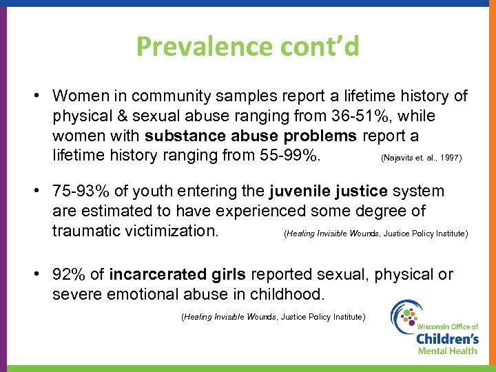 Prevalence cont’d • Women in community samples report a lifetime history of physical &