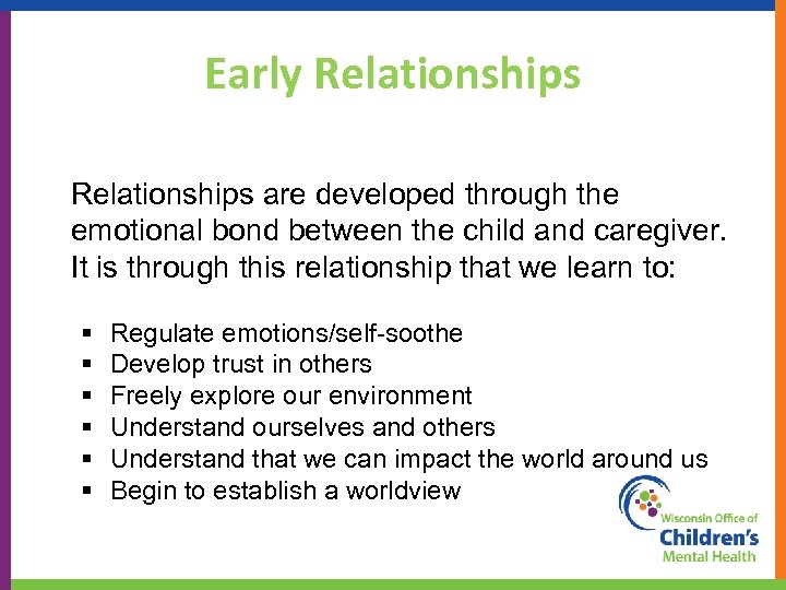 Early Relationships are developed through the emotional bond between the child and caregiver. It