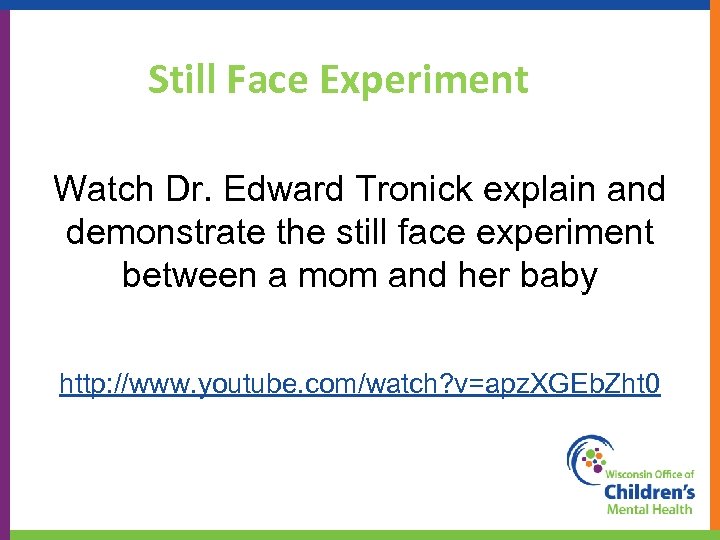 Still Face Experiment Watch Dr. Edward Tronick explain and demonstrate the still face experiment
