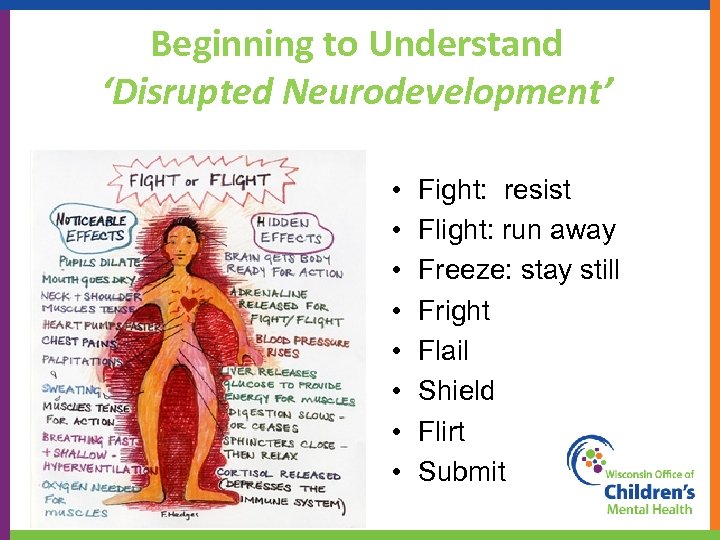 Beginning to Understand ‘Disrupted Neurodevelopment’ • • Fight: resist Flight: run away Freeze: stay