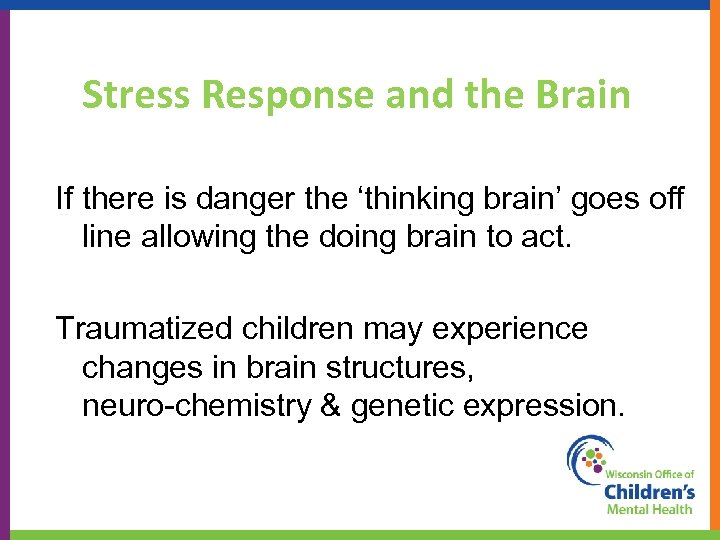 Stress Response and the Brain If there is danger the ‘thinking brain’ goes off