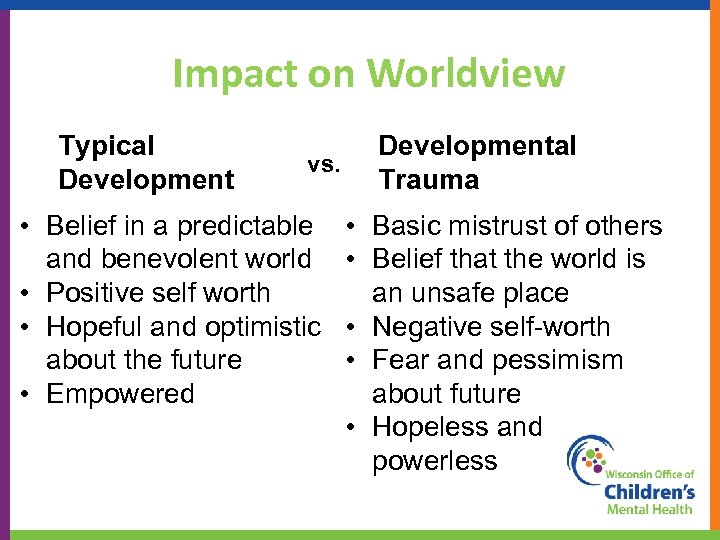 Impact on Worldview Typical Development vs. • Belief in a predictable and benevolent world