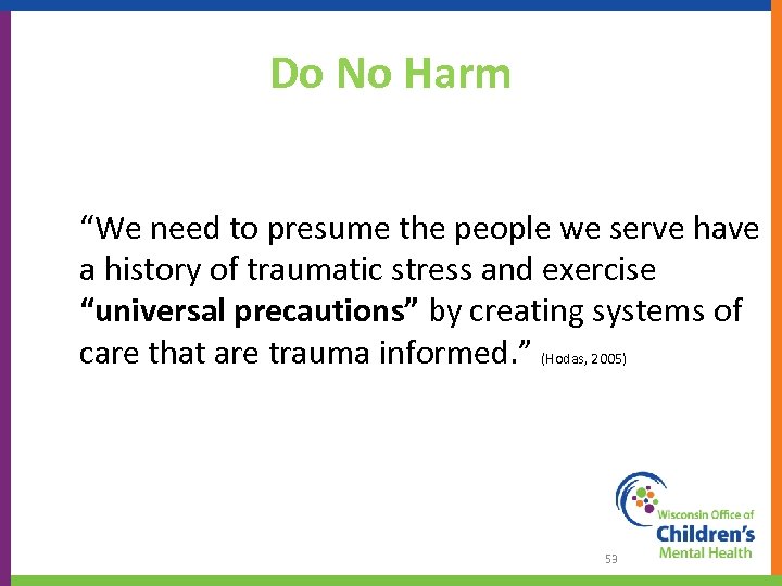 Do No Harm “We need to presume the people we serve have a history