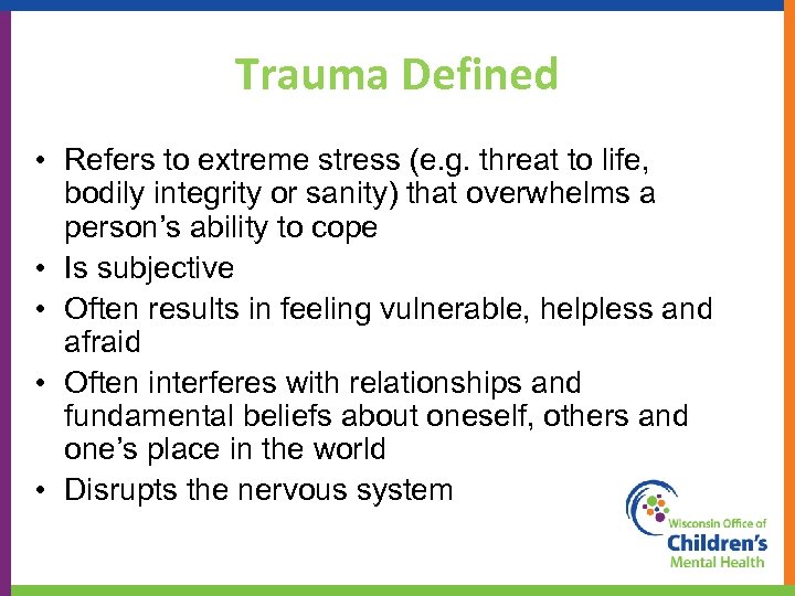 Trauma Defined • Refers to extreme stress (e. g. threat to life, bodily integrity