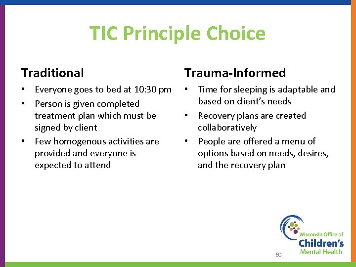TIC Principle Choice Traditional Trauma-Informed • Everyone goes to bed at 10: 30 pm