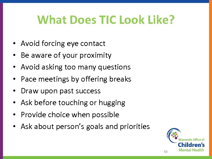 What Does TIC Look Like? • • Avoid forcing eye contact Be aware of