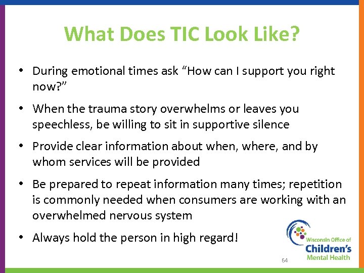 What Does TIC Look Like? • During emotional times ask “How can I support