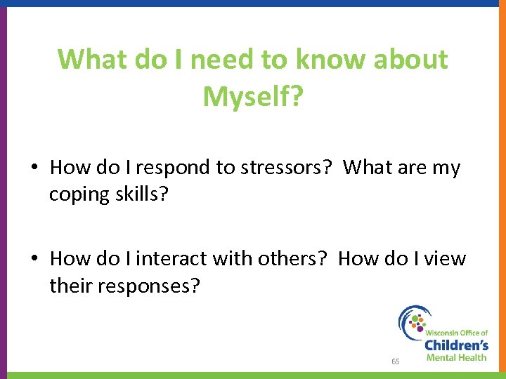What do I need to know about Myself? • How do I respond to