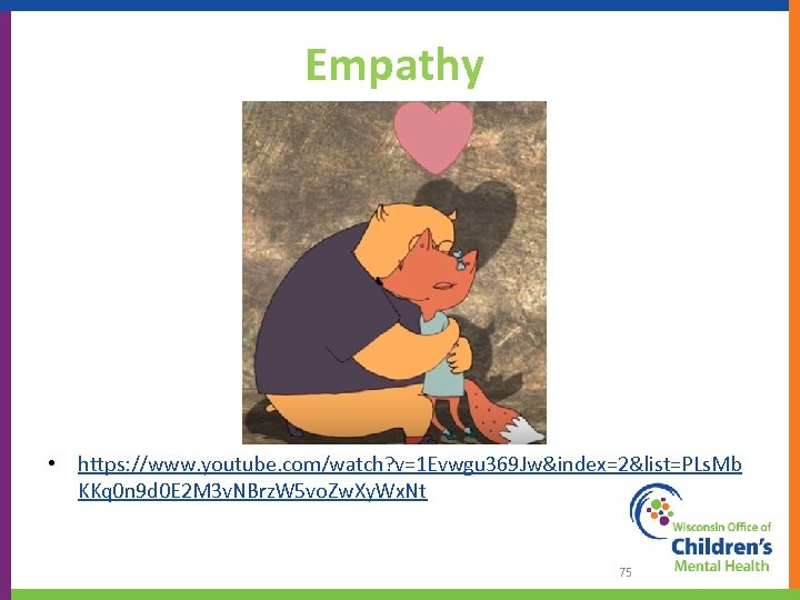 Empathy • https: //www. youtube. com/watch? v=1 Evwgu 369 Jw&index=2&list=PLs. Mb KKq 0 n