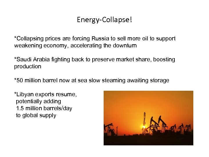 Energy-Collapse! *Collapsing prices are forcing Russia to sell more oil to support weakening economy,