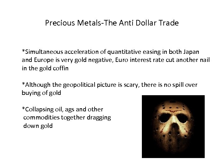 Precious Metals-The Anti Dollar Trade *Simultaneous acceleration of quantitative easing in both Japan and