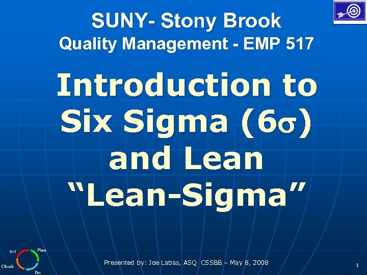 SUNY- Stony Brook Quality Management - EMP 517 Introduction to Six Sigma (6 )