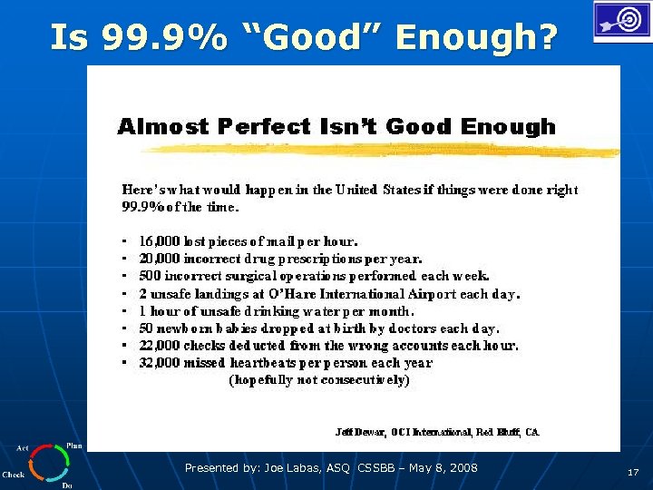 Is 99. 9% “Good” Enough? Presented by: Joe Labas, ASQ CSSBB – May 8,