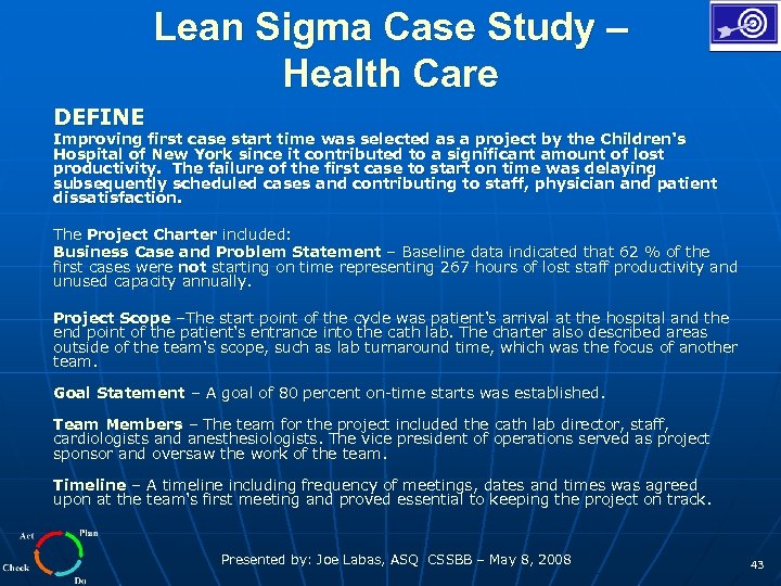 Lean Sigma Case Study – Health Care DEFINE Improving first case start time was