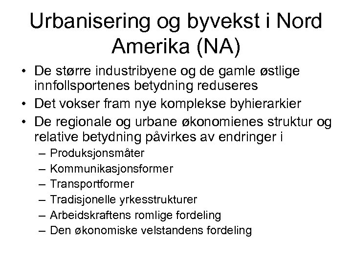 Urbanisering og byvekst i Nord Amerika (NA) • De større industribyene og de gamle