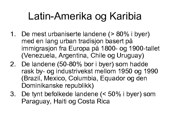 Latin-Amerika og Karibia 1. De mest urbaniserte landene (> 80% i byer) med en